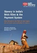 Thumbnail preview of Slavery in India’s Brick Kilns & the Payment System: way forward in the fight for fair wages, decent work and eradication of slavery