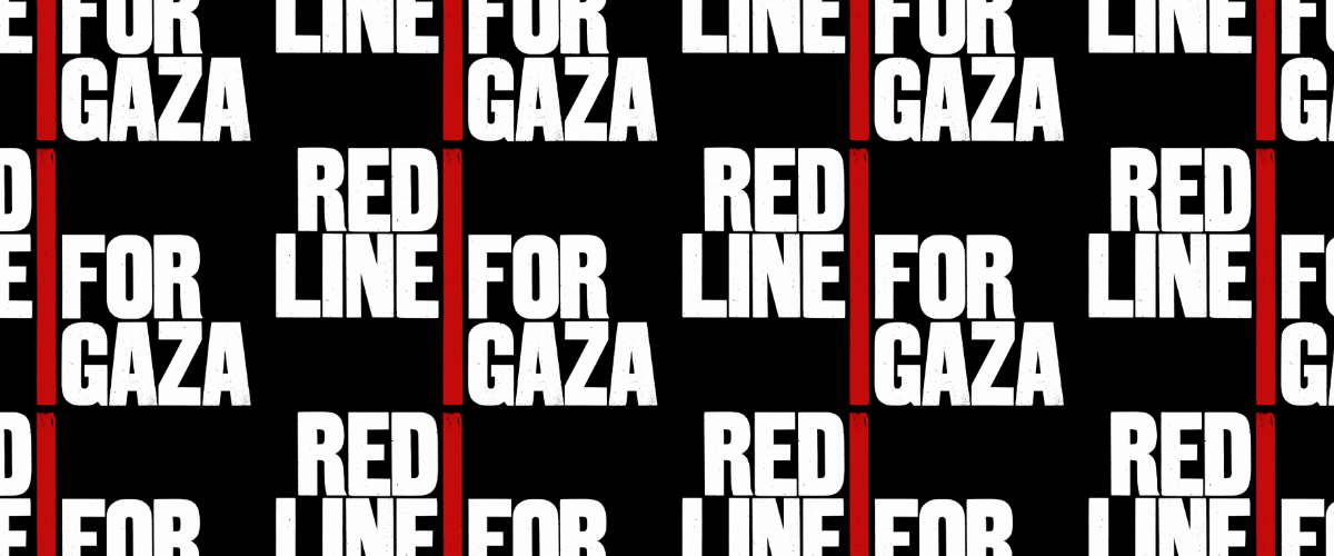 A banner with red lines and text that reads “Red Line for Gaza”