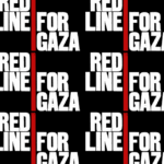 A banner with red lines and text that reads “Red Line for Gaza”