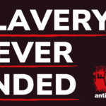 Text that reads: "Slavery Never Ended"